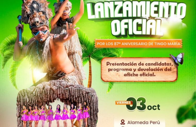 🌿🎊 Lanzamiento oficial de los 87° aniversario de Tingo María 🇵🇪